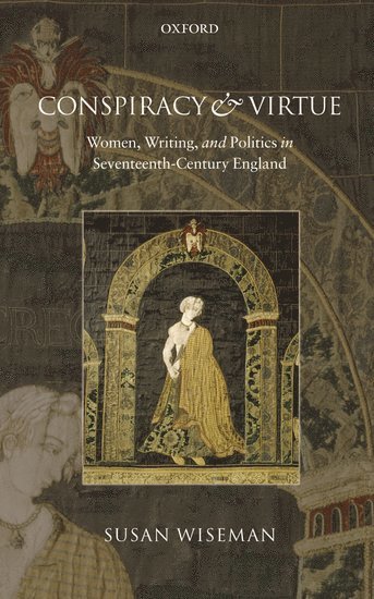 Susan Wiseman, University of London) Wiseman, Susan (Reader in Early Modern Literature, Birkbeck College - Conspiracy and Virtue, Inbunden