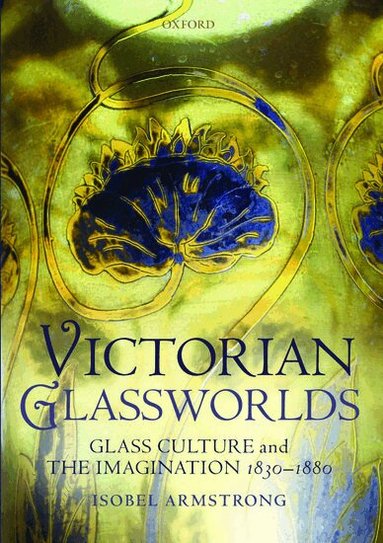 Isobel Armstrong - Victorian Glassworlds, Inbunden