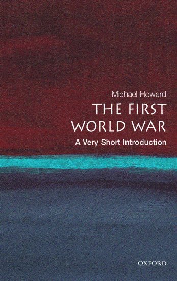 The First World War: A Very Short Introduction 1