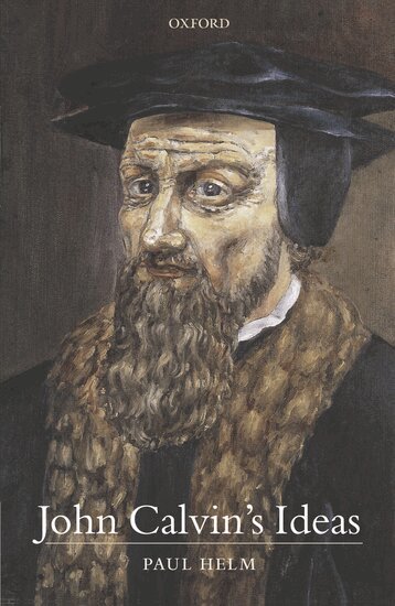 Paul Helm - John Calvin's Ideas, Häftad