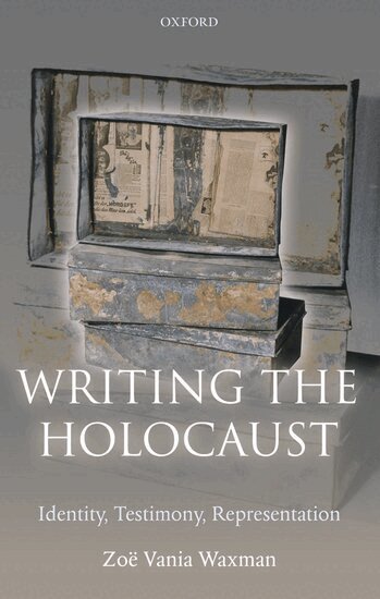 Zoe Vania Waxman - Writing the Holocaust, Inbunden