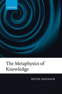 bokomslag The Metaphysics of Knowledge