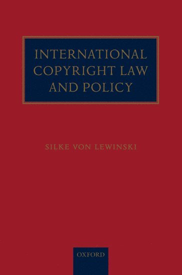 Silke von Lewinski, Concord) von Lewinski, Silke (Head of Department, Max Planck Institute for Intellectual Property Law, Munich; Adjunct Professor, Franklin Pierce Law Center, Silke Von Lewinski, Silke Von Lewinski, Silke von Lewinski - International Copyright Law and Policy, Inbunden