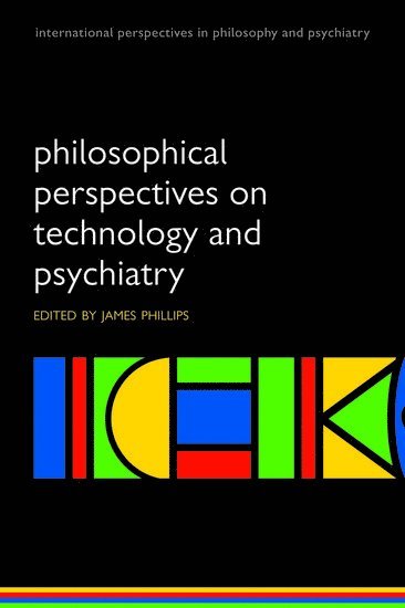 Philosophical Perspectives on Technology and Psychiatry 1