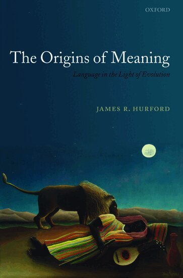 James R. Hurford - The Origins of Meaning, Inbunden