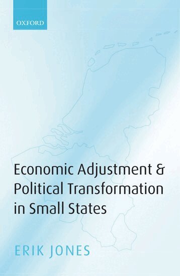 Erik Jones - Economic Adjustment and Political Transformation in Small States, Inbunden