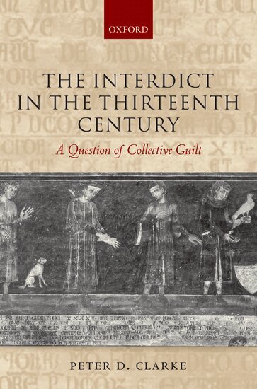 Peter D. Clarke - The Interdict in the Thirteenth Century, Inbunden