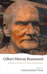 bokomslag Gilbert Murray Reassessed