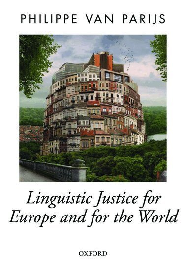 Philippe Van Parijs - Linguistic Justice for Europe and for the World, Inbunden