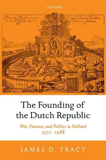 James Tracy - The Founding of the Dutch Republic, Inbunden