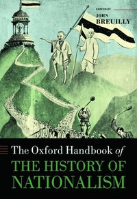 bokomslag The Oxford Handbook of the History of Nationalism