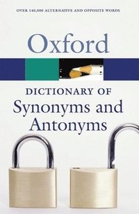 bokomslag The Oxford Dictionary of Synonyms and Antonyms