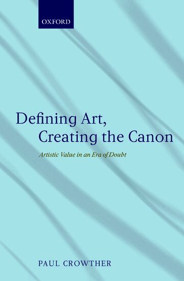 Paul Crowther - Defining Art, Creating the Canon, Inbunden