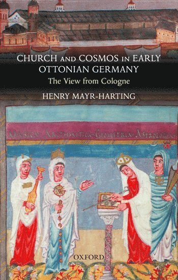 Henry Mayr-Harting, Oxford.) Mayr-Harting, Henry (Emeritus Regius Professor of Ecclesiastical History, University of Oxford, and Emeritus Fellow of St Peter's College - Church and Cosmos in Early Ottonian Germany, Inbunden