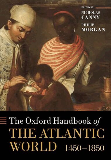 Nicholas Canny, Philip Morgan - The Oxford Handbook of the Atlantic World, Inbunden
