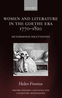 bokomslag Women and Literature in the Goethe Era 1770-1820