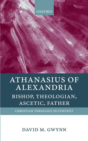 David M. Gwynn - Athanasius of Alexandria, Inbunden