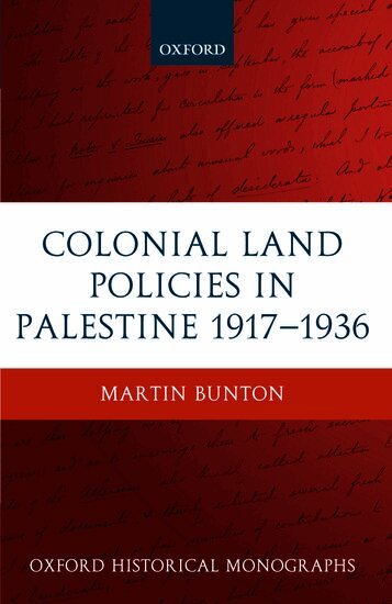 Martin Bunton - Colonial Land Policies in Palestine 1917-1936, Inbunden