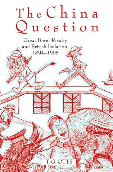 T. G. Otte - The China Question, Inbunden
