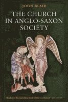 John Blair, University of Oxford) Blair, John (Fellow and Praelector in History at The Queen's College - The Church in Anglo-Saxon Society, Häftad