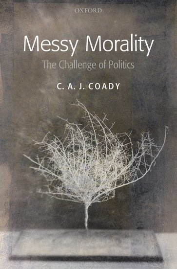 C. A. J. Coady - Messy Morality, Inbunden
