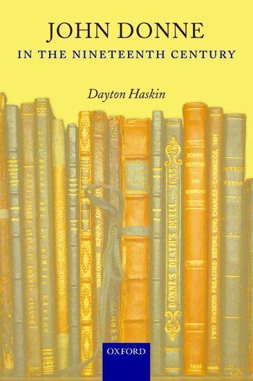 Dayton Haskin - John Donne in the Nineteenth Century, Inbunden