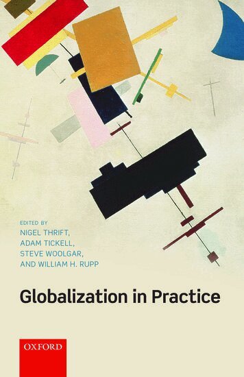 William H. Rupp, Nigel Thrift, Adam Tickell, Steve Woolgar - Globalization in Practice, Inbunden