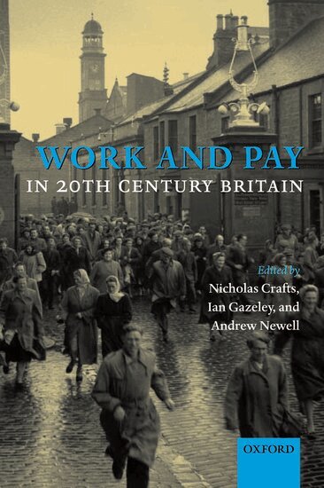 Nicholas Crafts, Ian Gazeley, Andrew Newell - Work and Pay in 20th Century Britain, Häftad
