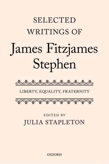 Selected Writings of James Fitzjames Stephen 1