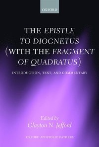 bokomslag The Epistle to Diognetus (with the Fragment of Quadratus)