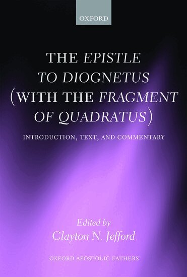 JEFFORD, Clayton N. Jefford - The Epistle to Diognetus (with the Fragment of Quadratus), Inbunden