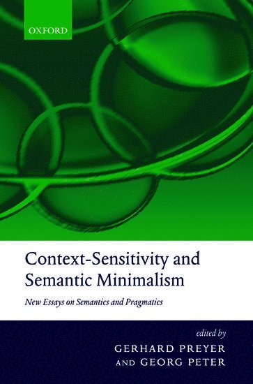 Gerhard Preyer, Georg Peter, Gerhard (University of Frankfurt) Preyer, Georg (University of Frankfurt) Peter - Context-Sensitivity and Semantic Minimalism, Häftad