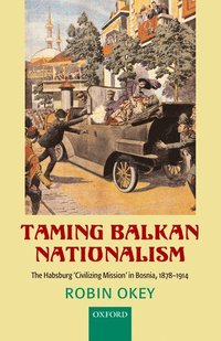 bokomslag Taming Balkan Nationalism