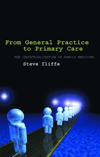 bokomslag From General Practice to Primary Care