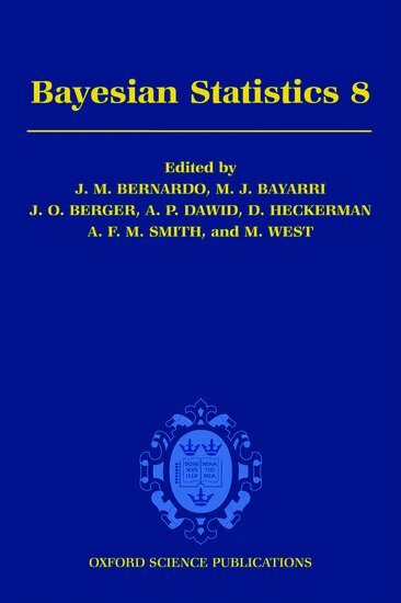 J.M. Bernardo, M.J. Bayarri, J.O. Berger, A.P. Dawid, D. Heckerman, A.F.M. Smith, M. West - Bayesian Statistics 8, Inbunden