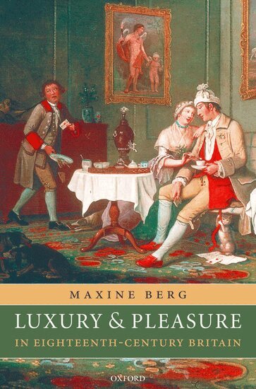 Maxine Berg - Luxury and Pleasure in Eighteenth-Century Britain, Häftad