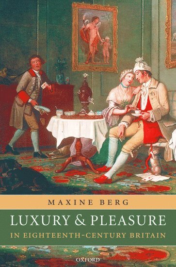 Luxury and Pleasure in Eighteenth-Century Britain 1