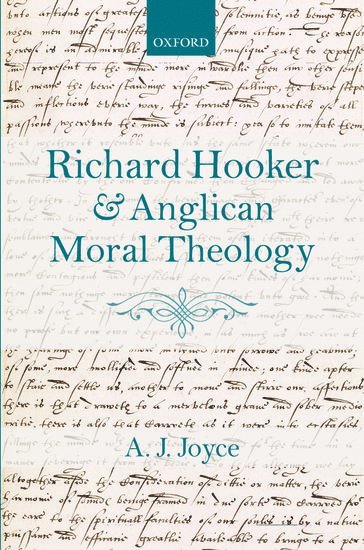 A.J. Joyce, and an Honorary Canon of Birmingham Cathedral) Joyce, A.J. (Former lecturer in Christian Ethics and Anglicanism at The Queen's Foundation (formerly Queen's College), Birmingham; Rector of St Bride's, Fleet Street, A. J. Joyce - Richard Hooker and Anglican Moral Theology, Inbunden