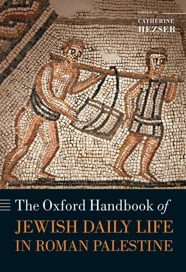 Catherine Hezser - The Oxford Handbook of Jewish Daily Life in Roman Palestine, Inbunden
