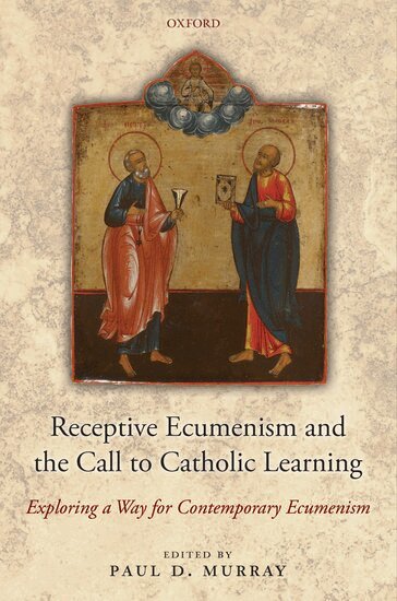 Paul Murray - Receptive Ecumenism and the Call to Catholic Learning, Inbunden