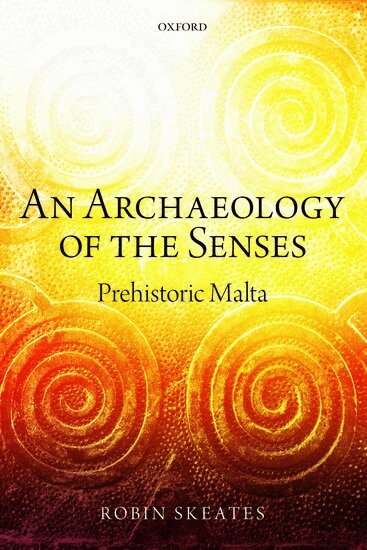 Robin Skeates - An Archaeology of the Senses, Inbunden