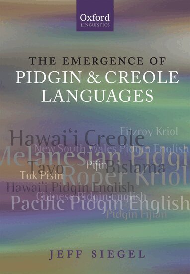 Jeff Siegel - The Emergence of Pidgin and Creole Languages, Häftad
