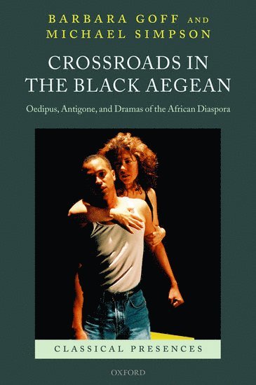 Barbara Goff, Michael Simpson, University of Reading) Goff, Barbara (Professor of Classics, Department of Classics, University of London) Simpson, Michael (Senior Lecturer, Department of English and Comparative Literature, Goldsmiths, Goff & Simpson - Crossroads in the Black Aegean, Inbunden