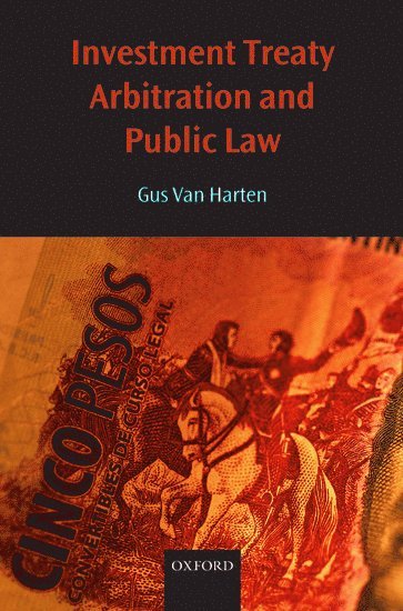 Gus van Harten - Investment Treaty Arbitration and Public Law, Inbunden