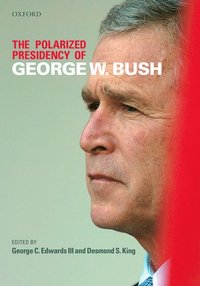 bokomslag The Polarized Presidency of George W. Bush