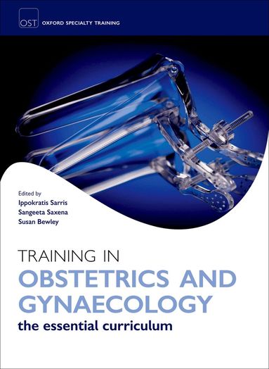 Ippokratis Sarris, Susan Bewley, Sangeeta Agnihotri - Training in Obstetrics and Gynaecology, Häftad