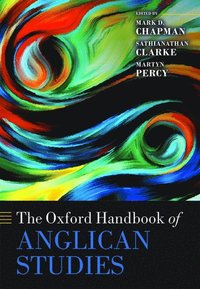 bokomslag The Oxford Handbook of Anglican Studies