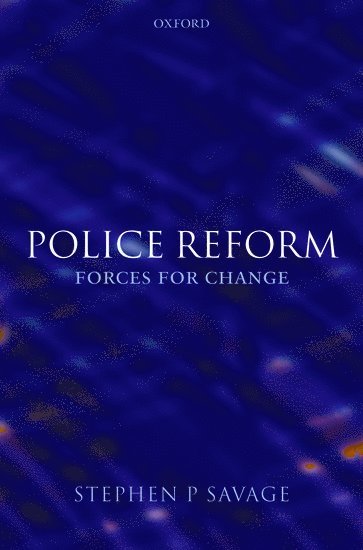 Police Reform: Forces for Change