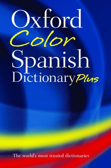 Oxford Languages - Oxford Color Spanish Dictionary Plus: Spanish-English, English-Spanish/Espanol-Ingles, Ingles-Espanol, Häftad