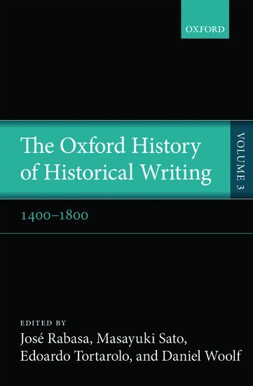 RABASA ET AL, José Rabasa, Masayuki Sato, Edoardo Tortarolo, Daniel Woolf - The Oxford History of Historical Writing, Inbunden